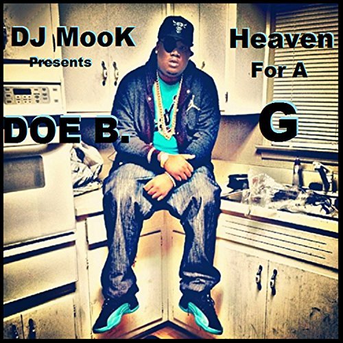 DJ Mook & Doe B – Heaven For A G