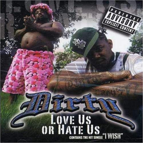 Dirty – Love Us Or Hate Us