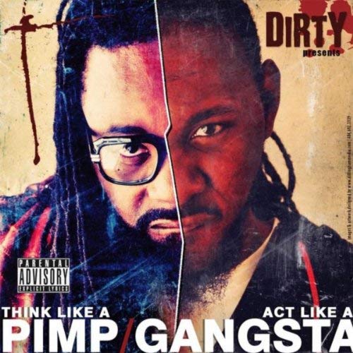 Dirty – Think Like A Pimp Act Like A Gangsta