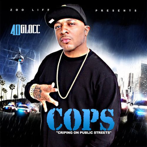40 Glocc – COPS – Cripin On Public Streets