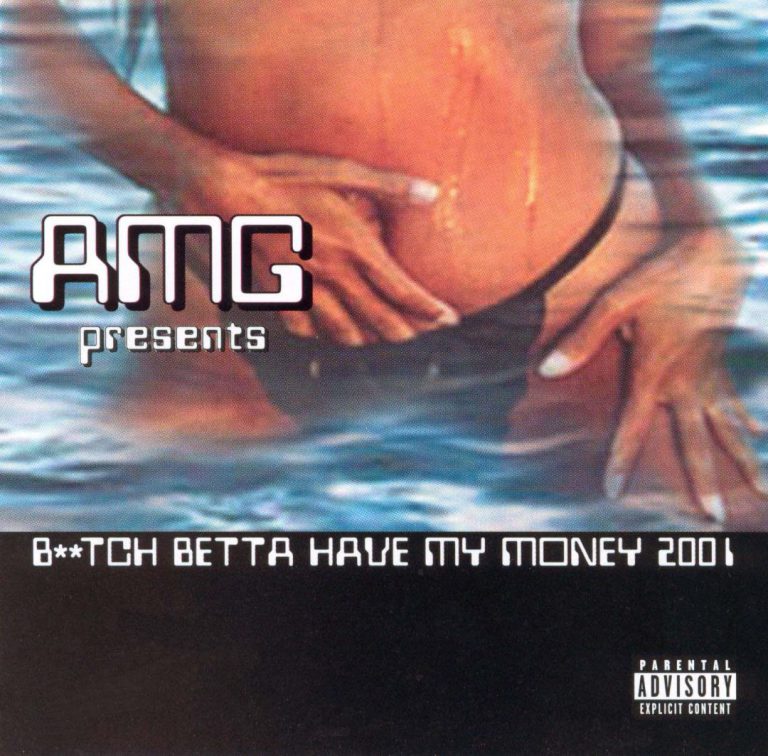 AMG – Bitch Betta Have My Money 2001