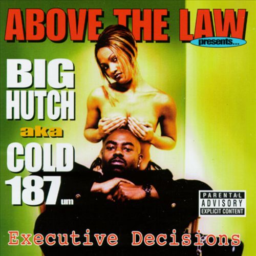 Above The Law Presents... Big Hutch aka Cold 187um - Executive Decisions