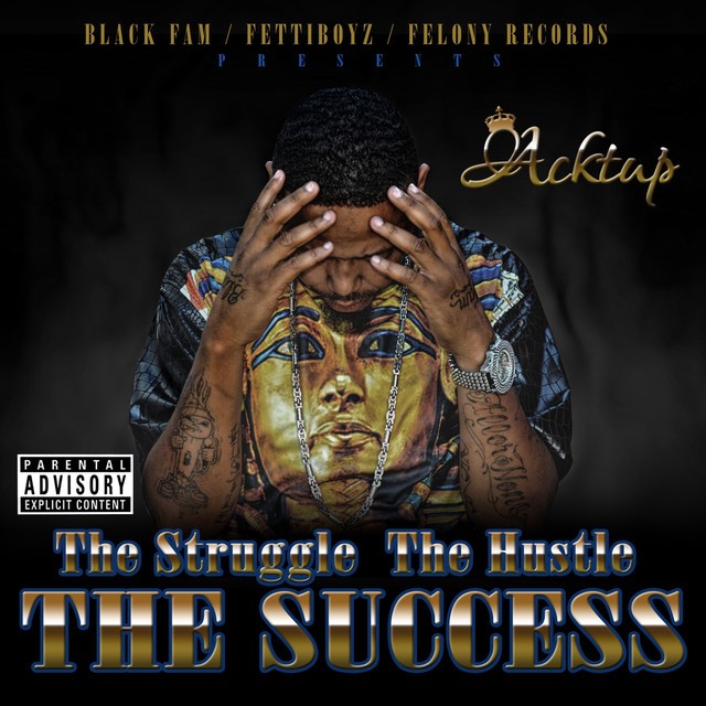 Acktup – The Struggle, The Hustle, The Success