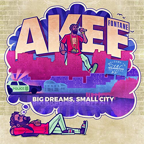 Akee Fontane – Big Dreams Small City