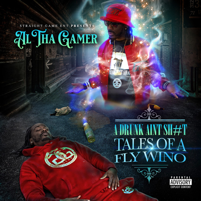 Al Tha Gamer – A Drunk Aint Sh#T Tales Of A Fly Wino