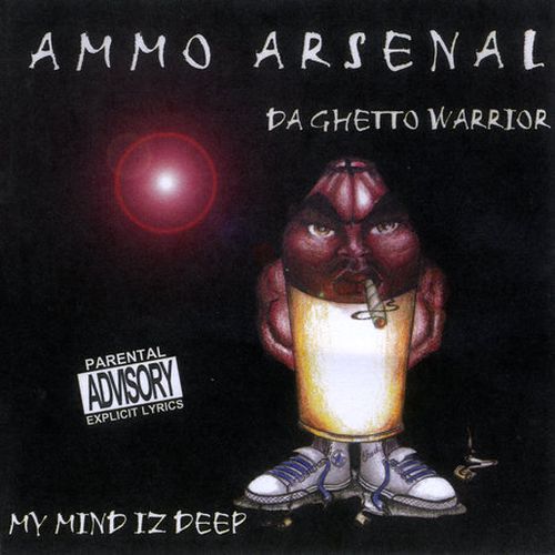 Ammo Arsenal Da Ghetto Warrior – My Mind Iz Deep