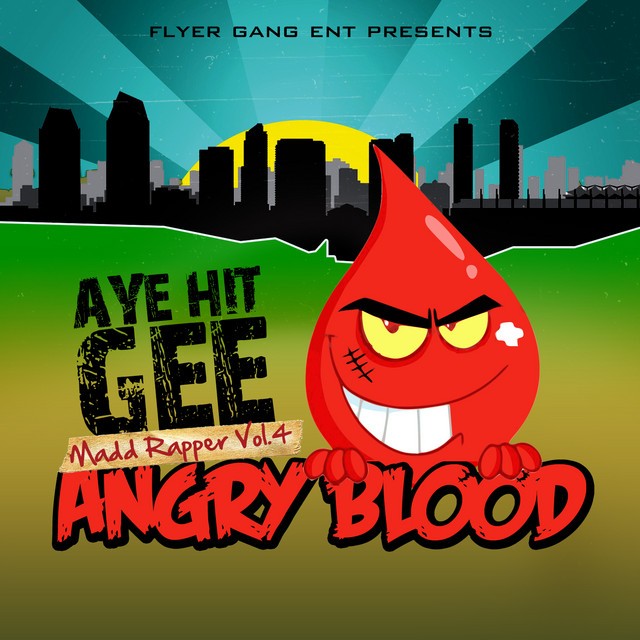 Aye Hit Gee – Madd Rapper 4 Angry Blood