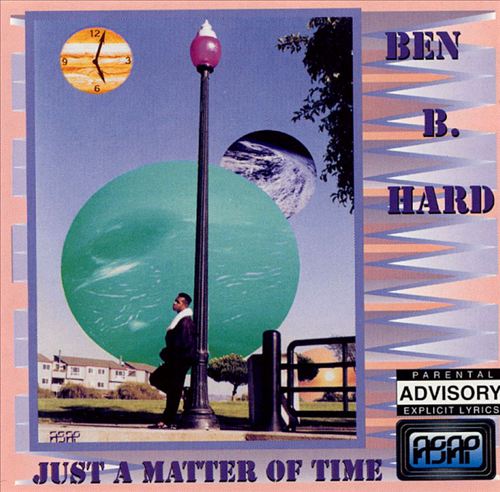 Ben B. Hard - Just A Matter Of Time