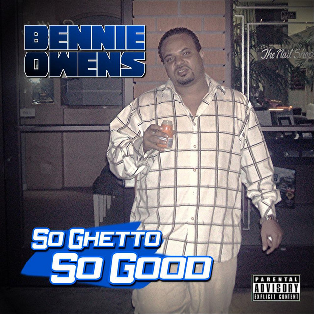 Bennie Owens – So Ghetto So Good