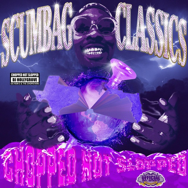 Big Baby Scumbag, DJ Hollygrove, OG Ron C & The Chopstars – Scumbag Classics (Chopped Not Slopped)