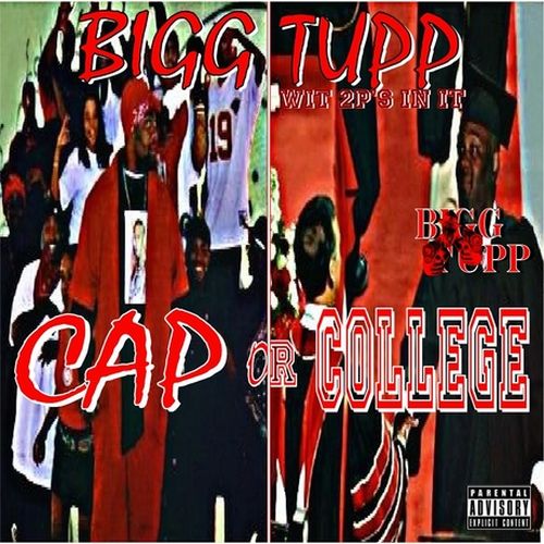 Bigg Tupp Wit 2p’s In It – Cap Or College