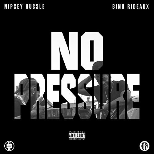 Bino Rideaux & Nipsey Hussle – No Pressure
