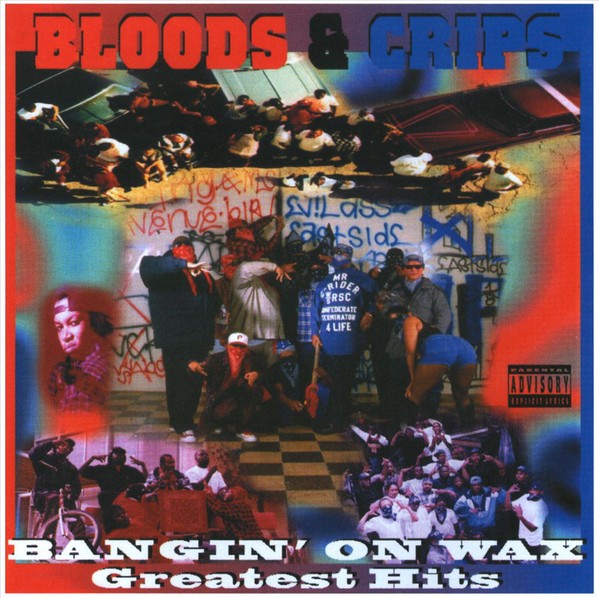 Bloods & Crips – Bangin’ On Wax: Greatest Hits