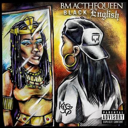 Bmacthequeen – Black Engli$h