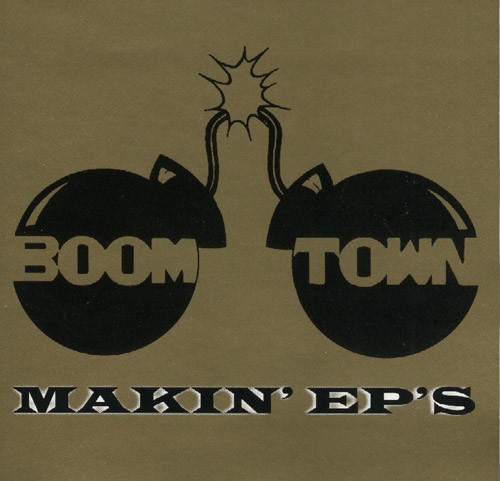 Boom Town – Makin’ EP’s