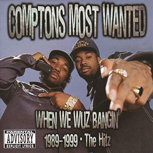 CMW – Compton’s Most Wanted – When We Wuz Bangin