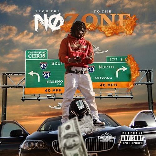 CashSquad Chris – From The No To The Zone