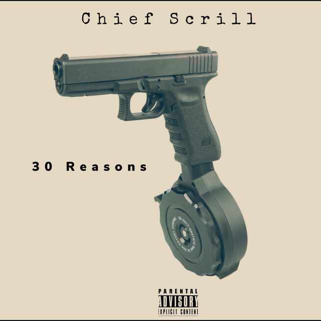 Chief Scrill – 30 Reasons