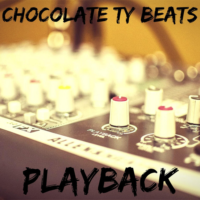 Chocolate Ty Beats – PlayBack