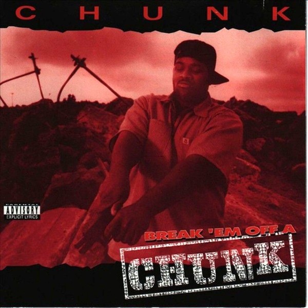 Chunk – Break ‘Em Off A Chunk