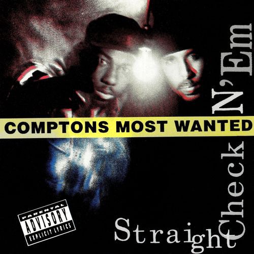 Compton’s Most Wanted – Straight Checkn ‘Em