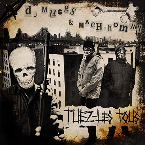 DJ Muggs & Mach-Hommy - Tuez-Les Tous
