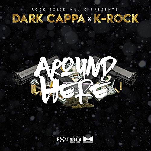 Dark Cappa & K-Rock – Around Here