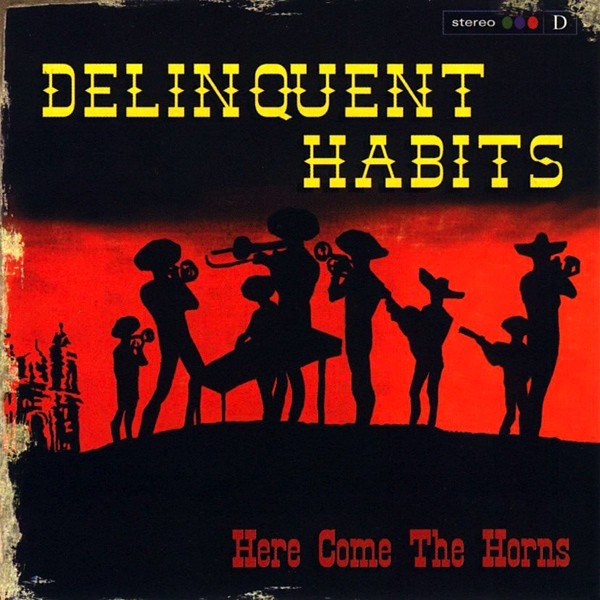 Delinquent Habits – Here Come The Horns
