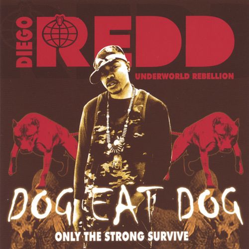 Diego Redd – Dog Eat Dog: Only The Strong Survive