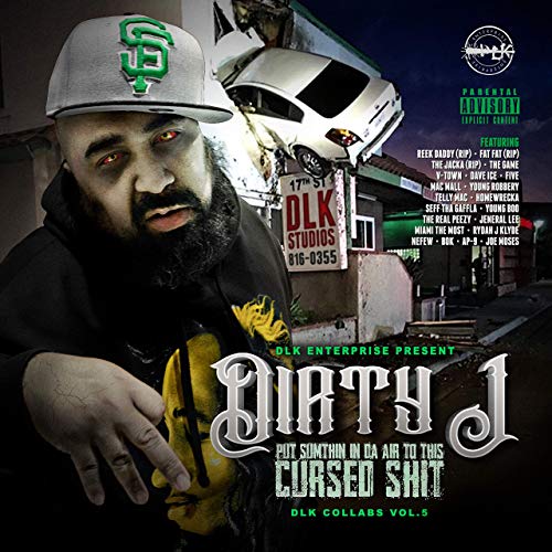 Dirty J – Put Sumthin In Da Air To This Cursed Shit: DLK Collabs, Vol. 5
