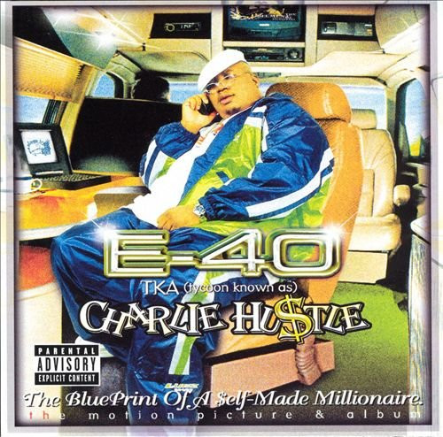 E-40 - Charlie Hustle - Blueprint Of A Self-Made Millionaire