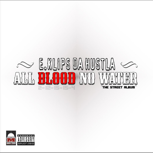 E.Klips Da Hustla - All Blood No Water