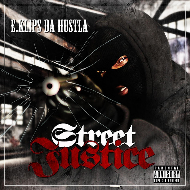 E.Klips Da Hustla - Street Justice