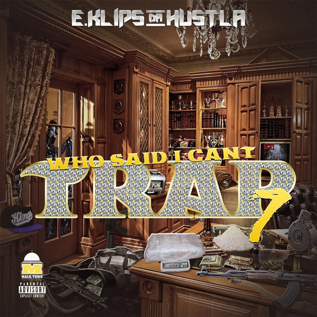E.Klips Da Hustla - Who Said I Can't Trap?, Vol. 7