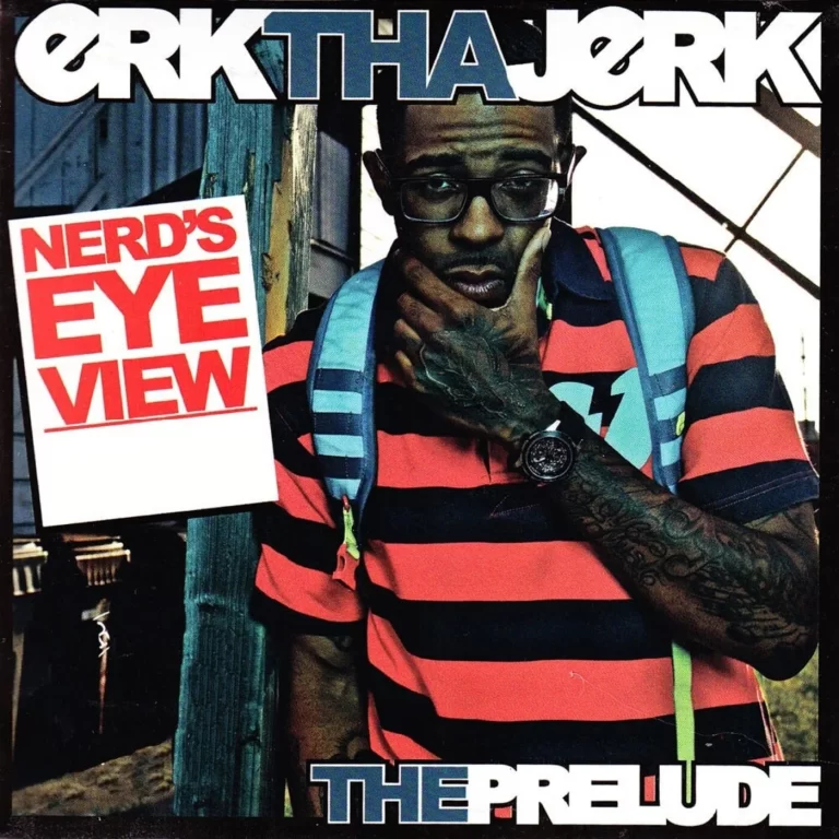 Erk Tha Jerk – Nerd’s Eye View – The Prelude