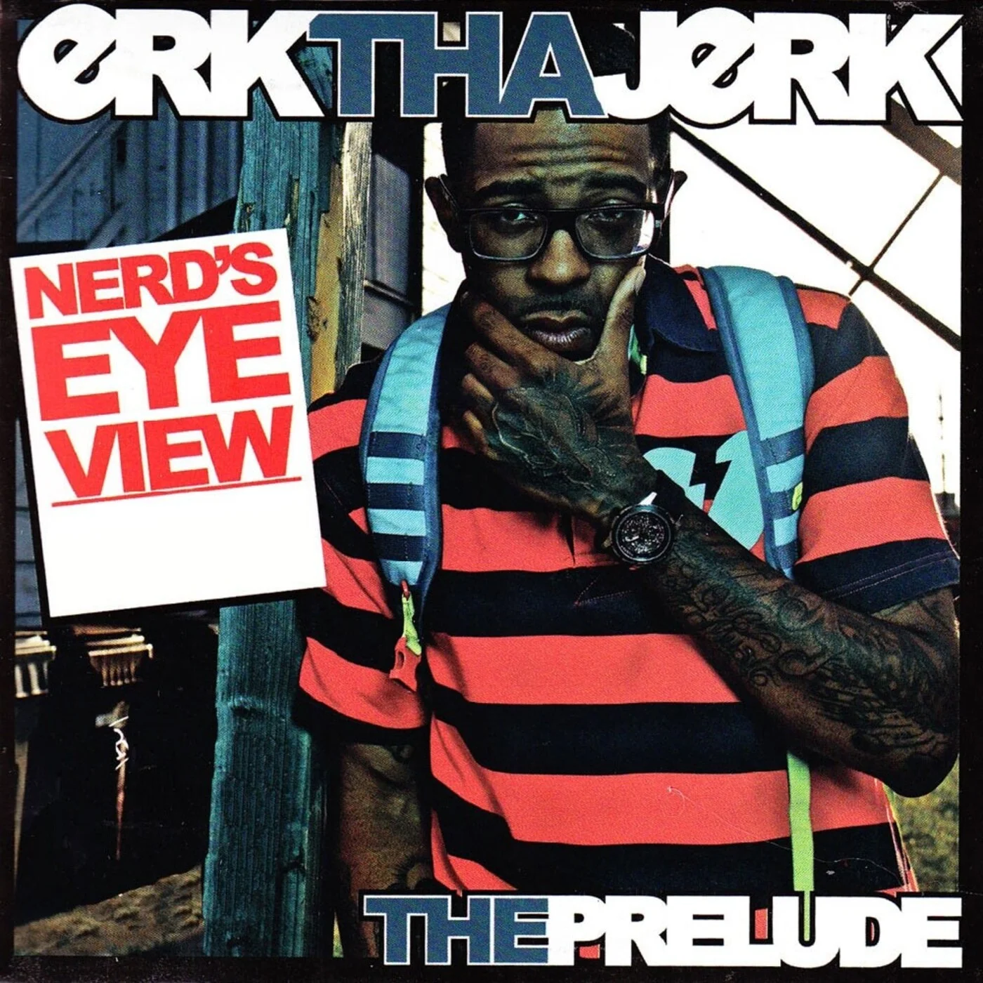 Erk Tha Jerk - Nerd's Eye View - The Prelude