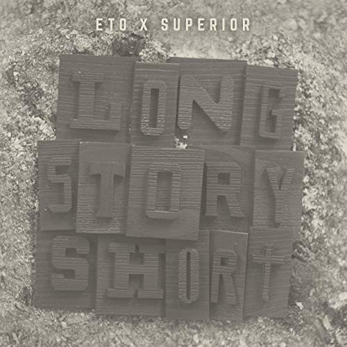 Eto & Superior – Long Story Short