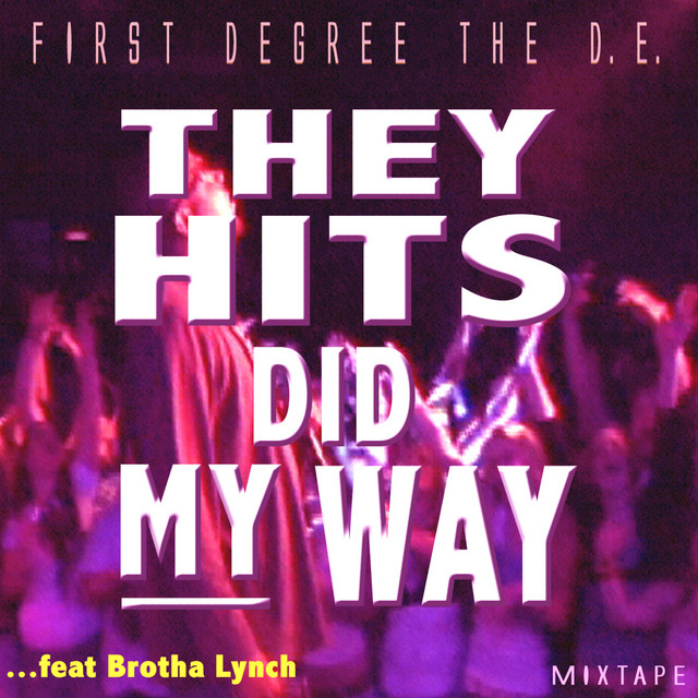 First Degree The D.E. & Brotha Lynch Hung - They Hits Did My Way