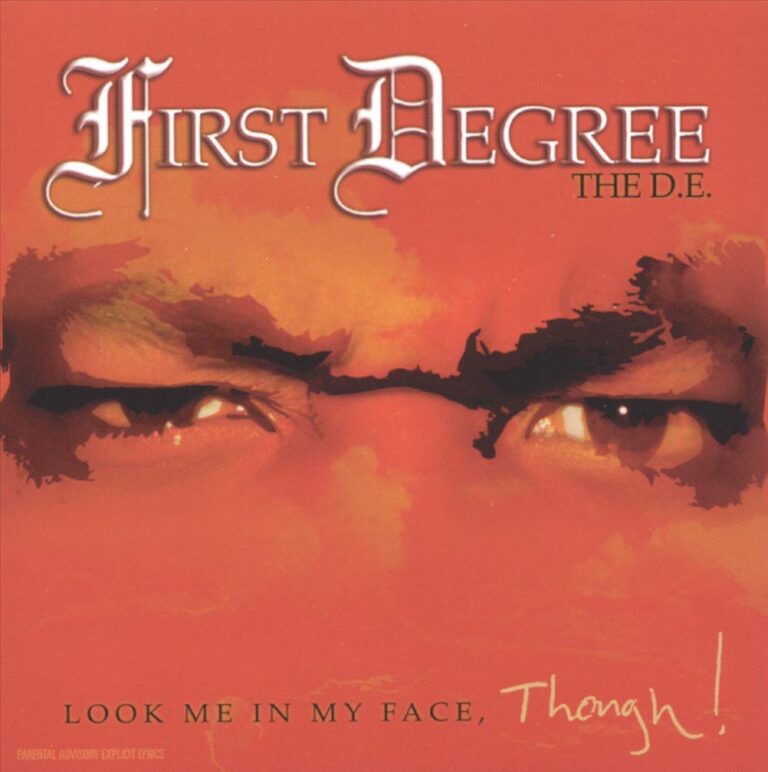 First Degree The D.E. – Look Me In My Face, Though!