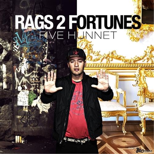 Five-Hunnet – Rags 2 Fortunes