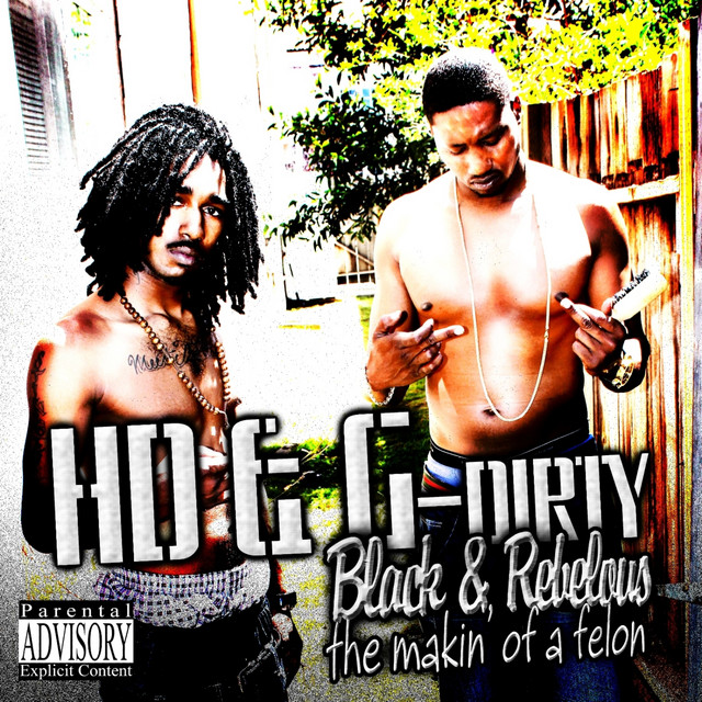 HD & G-Dirty – Black & Rebellious The Makin Of A Felon