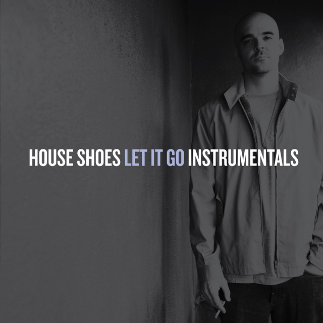 House Shoes – Let It Go (Instrumentals)