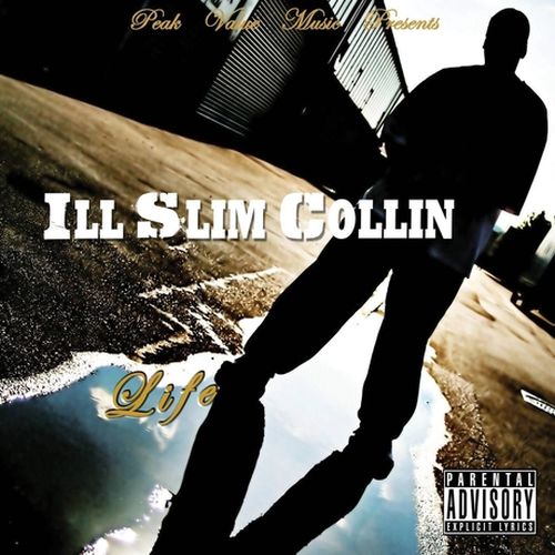 Ill Slim Collin – Life