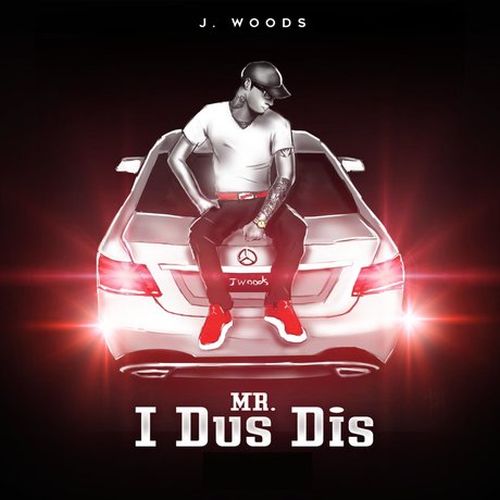 J Woods – Mr. I Dus Dis