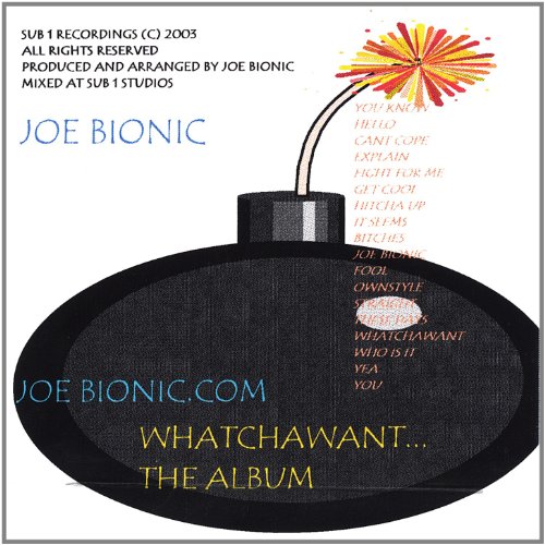 Joe Bionic – Whatchawant