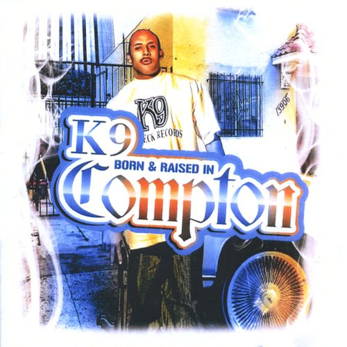 K9 – Born And Raised In Compton