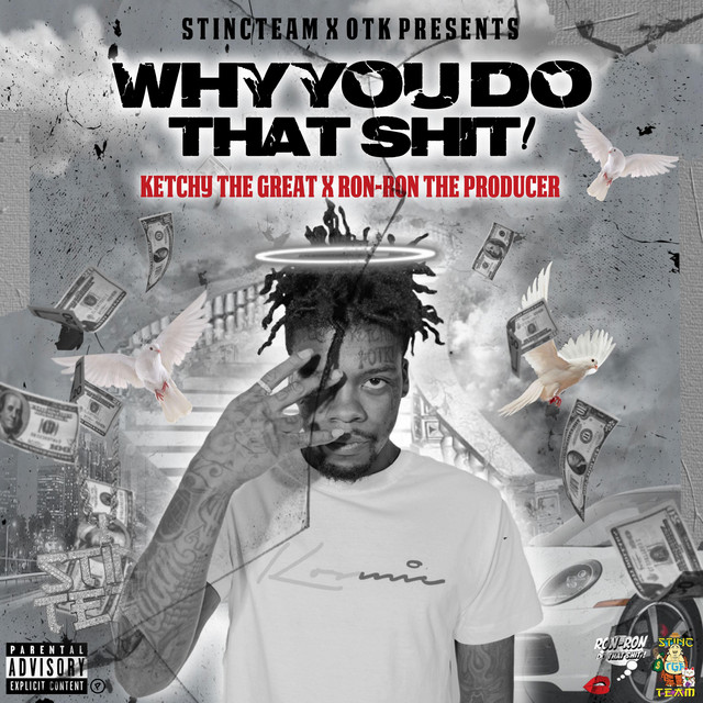 Ketchy The Great – Why You Do That Shit
