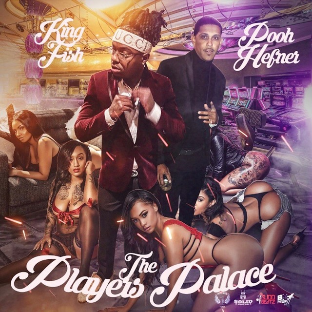 King Fish & Pooh Hefner – The Players Palace