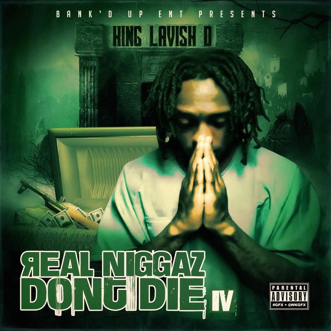 King Lavish D - Real Niggaz Don't Die, Pt. 4
