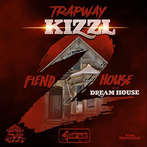 Kizzl – Fiend House To A Dream House 2